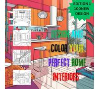 Interior Design Coloring Book for Adults: Create & Color Stunning Home Spaces - 100 Unique Designs