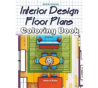 Interior Design Floor Plans Coloring Book Volume 01: Home Layout Drawings for Coloring and Doodle
