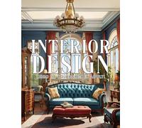 Interior Design - Libro da Colorare per Adulti: Con illustrazioni di Scene di Stanze Moderne e Accoglienti, Case Decorate e Pagine da Colorare di Mobili per Adulti e Adolescenti
