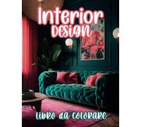 Interior Design: Libro da colorare | Tanti stili di arredamento | Libera la tua creatività e lasciati ispirare dal fascino del design