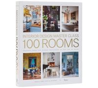 Interior Design Master Class: 100 Rooms: Lessons from the Finest Designers on the Art of Home