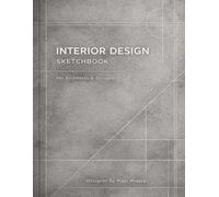 Interior Design Sketchbook: Sketch, Plan & Create Spaces - Grid Pages, Layout Planning & Moodboard Sections for Designers and Architects