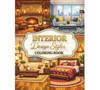 Interior Design Styles: A Home Decor Coloring Book with Modern, Rustic, Boho, and Classic Interiors