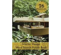 Interior Design Word Search Puzzle Book: For Adults, For Students, For Young Adults, 225 Interior Design Words, Phrases, Famous Designers