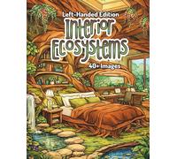 Interior Ecosystems Left-Handed Edition: Nature-Inspired Interior Coloring Book for Adults Featuring Overgrown Rooms, Living Spaces, and Immersive ... Designed for Relaxation and Creative Coloring
