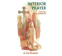 Interior prayer: carthusian novice conferences: 164 - A. Carthusian