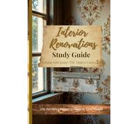 Interior Renovations Study Guide: Walking Through the Process with the Master Carpenter