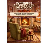 Interiores Acogedores de Otoño Libro para Colorear: Dibujos grandes y fáciles de hogares otoñales para adultos, mayores y principiantes