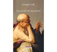 Interiorità ed espressione [Paperback] [Nov 01, 2024] Colli, Giorgio