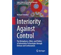 Interiority Against Control: The Metaphysics, Ethics, and Politics of Information Technologies through Deleuze and Confucianism