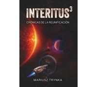 INTERITUS 3: Crónicas de la reunificación