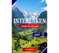 Interlaken Guide de Voyage 2027: Explora Grecia con aldeas medievales, bosques de mástic, playas ocultas, senderos costeros y auténtica cultura egea
