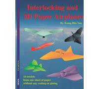 Interlocking and 3D Paper Airplanes: 16 Models From One Sheet of Paper Without Any Cutting or Gluing