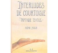 Interludes de courtoisie. Triptyque textile