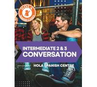 Intermediate 2 & 3 Conversation: Hola Spanish Centre