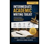 Intermediate Academic Writing Toolkit: A Practical Guide to Intermediate Academic Writing and Research