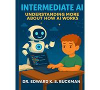 Intermediate AI: Understanding More About How AI Works