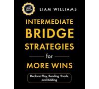 Intermediate Bridge Strategies for More Wins: Declarer Play, Reading Hands, and Bidding, Large Print Edition