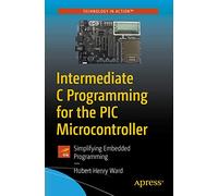 Hubert Henry Wa Intermediate C Programming for the PIC Microcontroll (Tascabile)