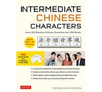 Intermediate Chinese Characters: Learn 300 Mandarin Characters and 1200 Words (Free Online Audio and Printable Flash Cards) Ideal for Hsk + Ap Exam Prep