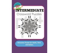 Intermediate Crossword Puzzles Relaxation Puzzles for Adults, Teens and Seniors.: Crossword Puzzles with Easy to Read Print about Vocabulary, Science ... 120 pages | 50+ Puzzles .. Gift for Vacation