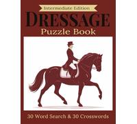Intermediate Dressage Puzzle Book: Build Stronger Dressage Knowledge with Structured Puzzles