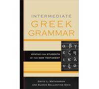 Intermediate Greek Grammar: Syntax for Students of the New Testament