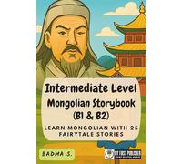 Intermediate Level Mongolian Storybook (B1 & B2): Learn Mongolian with 25 Fairytale Stories
