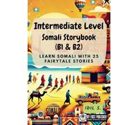 Intermediate Level Somali Storybook (B1 & B2): Learn Somali with 25 Fairytale Stories
