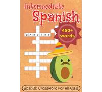 Intermediate Spanish Crossword Puzzle: Crossword puzzles For All Ages With Intermediate Spanish Vocabulary Words | 6x9 inches, 120 pages | 450+ Words... Educational And Useful