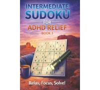 Intermediate Sudoku for ADHD Relief Book 3: Sudoku Puzzles for ADHD | Relax, Focus, and Let Your Stress Melt Away | 6"x9" 100 Pages | 140+ Puzzles with Solutions