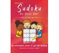 Intermediate Sudoku for Clever Kids: 101 intermediate puzzles for kids aged 6-9