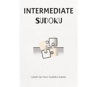 Intermediate Sudoku Puzzle Book: Sudoku Puzzles for Intermediate | Level Up Your Sudoku Game | 6x9 Inches, 110 Pages | 50+ Puzzles | Solutions Included
