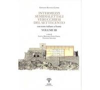 Intermezzi semidialettali verucchiesi del Settecento. Testo italiano a fronte. Ediz. integrale. Vol. 3