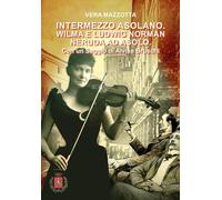 Intermezzo Asolano. Wilma e Ludwig Norman Néruda ad Asolo. Con QR Code