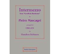 Intermezzo from "Cavalleria Rusticana" (arr. by Hamilton Robinson) for Organ