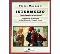 Intermezzo Sinfonico dalla cavalleria Rusticana: four Concert Band