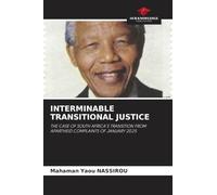 INTERMINABLE TRANSITIONAL JUSTICE: THE CASE OF SOUTH AFRICA'S TRANSITION FROM APARTHEID COMPLAINTS OF JANUARY 2025