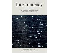 Intermittency: The Concept of Historical Reason in Recent French Philosophy