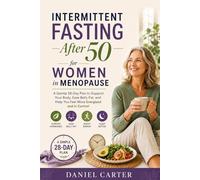 Intermittent Fasting After 50 for Women in Menopause: A Gentle 28-Day Plan to Support Your Body, Ease Belly Fat, and Help You Feel More Energized and in Control