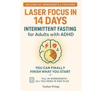 Intermittent Fasting for Adults with ADHD: Boost Focus, Reduce Impulsivity, and Take Control with ADHD-Friendly Intermittent Fasting Strategies Backed by Science and Real-Life Success Stories