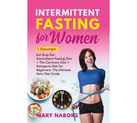 Intermittent Fasting for Women. 3 Manuscripts: Eat Stop Eat: Intermittent Fastin