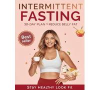 Intermittent Fasting for Women: 30-Day Plan to Reduce Belly Fat