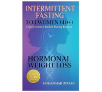 Intermittent Fasting for Women (40+): Hormonal Weight Loss Guide: Using a Science-Backed Fasting Routine Designed for Women Over 40