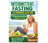 intermittent fasting for women over 40: A 30-Day Hormone Reset Plan to Boost Metabolism