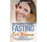 Intermittent Fasting for Women Over 50: The Complete Guide to the Revolutionary