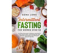 Intermittent Fasting for Women Over 50: The Simplified Guide to Improve your Hea
