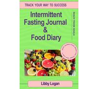 Intermittent Fasting Journal & Food Diary: Track your way to Success