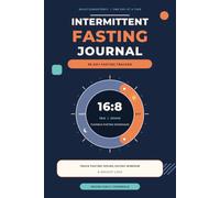 Intermittent Fasting Journal: Track Fasting Hours, Eating Window & Weight Loss - 90 Day Fasting Tracker
