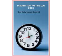 Intermittent Fasting Log Book: 90-Day Daily Tracker for Meals, Energy, and Progress